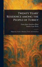 Twenty Years' Residence Among the People of Turkey