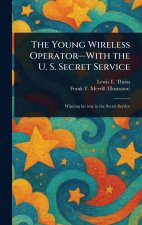 The Young Wireless Operator-With the U. S. Secret Service