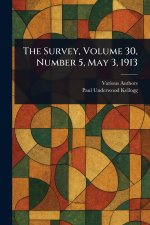 The Survey, Volume 30, Number 5, May 3, 1913