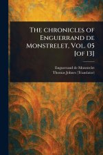 The Chronicles of Enguerrand De Monstrelet, Vol. 05 [of 13]