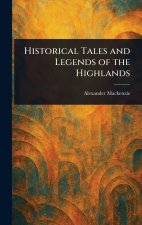 Historical Tales and Legends of the Highlands