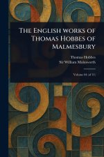 The English Works of Thomas Hobbes of Malmesbury