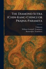 The Diamond Sutra (Chin-Kang-Ching) or Prajna-Paramita