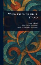 When Freemen Shall Stand