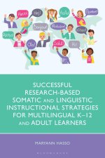 Successful Research-Based Somatic and Linguistic Instructional Strategies for Multilingual K-12 and Adult Learners