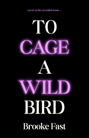 To Cage a Wild Bird