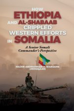 How Ethiopia and Al-Shabaab Crippled Western Efforts in Somalia