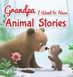 Grandpa, I Want to Hear Animal Stories