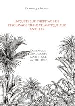 Enqu?te sur l'héritage de l'esclavage transatlantique aux Antilles