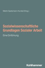 Sozialwissenschaftliche Grundlagen Sozialer Arbeit