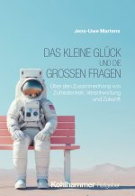 Das kleine Glück und die großen Fragen