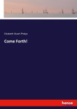 Come Forth!