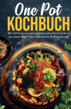 One Pot Kochbuch - 150 schnelle und einfache Rezepte aus nur einem Topf