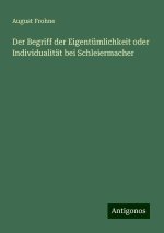 Der Begriff der Eigentümlichkeit oder Individualität bei Schleiermacher