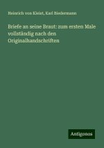 Briefe an seine Braut: zum ersten Male vollständig nach den Originalhandschriften