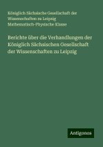 Berichte über die Verhandlungen der Königlich Sächsischen Gesellschaft der Wissenschaften zu Leipzig
