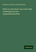 Briefe an seine Braut: zum ersten Male vollständig nach den Originalhandschriften