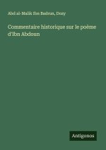 Commentaire historique sur le po?me d'Ibn Abdoun