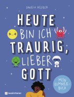Heute bin ich traurig, lieber Gott