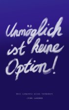 Unmöglich ist keine Option
