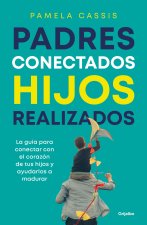 Padres Conectados, Hijos Realizados / Present Parents, Fulfilled Children