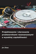 Projektowanie i sterowanie przetwornikami rezonansowymi o wysokiej cz?stotliwo?ci