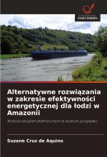 Alternatywne rozwi?zania w zakresie efektywno?ci energetycznej dla ?odzi w Amazonii