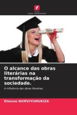 O alcance das obras literárias na transformaç?o da sociedade.