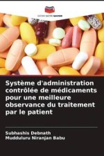 Syst?me d'administration contrôlée de médicaments pour une meilleure observance du traitement par le patient