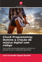 ChucK Programming: Domine a criaç?o de música digital com código