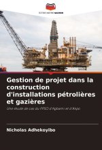 Gestion de projet dans la construction d'installations pétroli?res et gazi?res