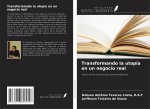 Transformando la utopía en un negocio real