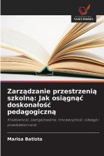 Zarz?dzanie przestrzeni? szkoln?: Jak osi?gn?? doskona?o?? pedagogiczn?