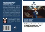 Datengesteuertes Bauen: Prädiktive Analytik und maschinelles Lernen