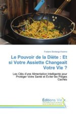 Le Pouvoir de la Di?te : Et si Votre Assiette Changeait Votre Vie ?