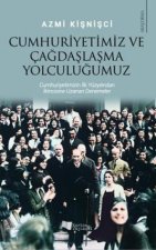 Cumhuriyetimiz Ve Cagdaslasma Yolculugumuz