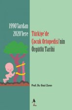 Türkiyede Cocuk Ortopedisinin Örgütlü Tarihi