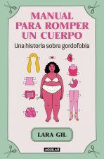 Manual Para Romper Un Cuerpo / Handbook for Breaking Apart a Body
