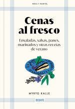 Cenas Al Fresco: Ensaladas, Salsas Panes, Marinados Y Otras Recetas de Verano / Outdoor Dinners: Salads, Sauces, Breads, Marinades, and Other Summer R