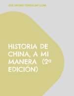 Historia de China, a mi manera  (2? edición)