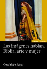 IMÁGENES HABLAN, LAS. BIBLIA, ARTE Y MUJER