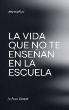 La Vida que no te Ense?an en la Escuela