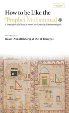 How to be Like the Prophet Muhammad ﷺ (al-Hady) (HB)