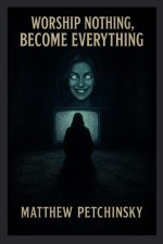 Worship Nothing, Become Everything