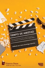 Tiempo de amistad. Representaciones de su práctica en el cine espa?ol contemporáneo (2000-2022)