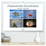 Fantastische Geschichten (hochwertiger Premium Wandkalender 2026 DIN A2 quer), Kunstdruck in Hochglanz