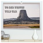 Wo der Westen wild war (hochwertiger Premium Wandkalender 2026 DIN A2 quer), Kunstdruck in Hochglanz
