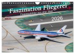 Faszination Fliegerei (Wandkalender 2026 DIN A4 quer), CALVENDO Monatskalender