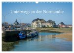 Unterwegs in der Normandie (Wandkalender 2026 DIN A3 quer), CALVENDO Monatskalender