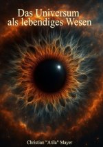 Das Universum als lebendiges Wesen